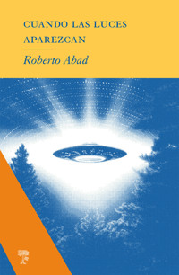 Cuando las luces aparezcan - Roberto Abad - E-Book
