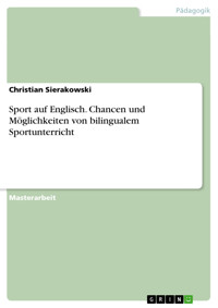 Sport auf Englisch. Chancen und Möglichkeiten von bilingualem Sportunterricht - Christian Sierakowski - E-Book