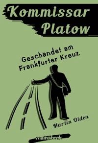 Kommissar Platow, Band 9: Geschändet am Frankfurter Kreuz - Martin Olden - E-Book