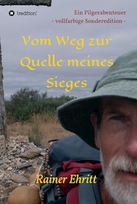 Vom Weg zur Quelle meines Sieges - Dr. Rainer Ehritt - E-Book