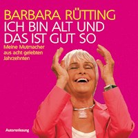Ich bin alt und das ist gut so - Barbara Rütting - E-Book + Hörbuch