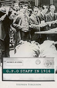 GPO Staff in 1916 - Stephen Ferguson - E-Book