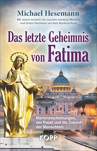 Das letzte Geheimnis von Fatima - Michael Hesemann - E-Book
