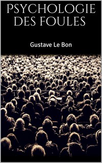 Psychologie des foules - Gustave Le Bon - E-Book