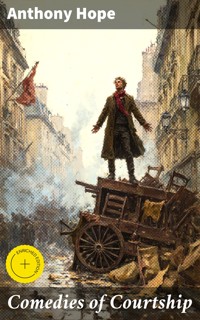 Comedies of Courtship - Anthony Hope - E-Book