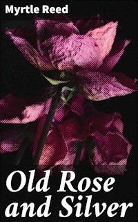 Old Rose and Silver - Reed Myrtle - E-Book