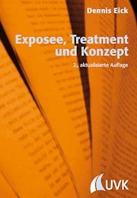 Exposee, Treatment und Konzept - Dennis Eick - E-Book