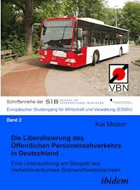 Die Liberalisierung des Öffentlichen Personennahverkehrs in Deutschland - Kai Melzer - E-Book