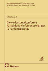 Die verfassungskonforme Fortbildung verfassungswidriger Parlamentsgesetze - Jakob Schneck - E-Book