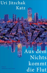 Aus dem Nichts kommt die Flut - Uri Jitzchak Katz - E-Book