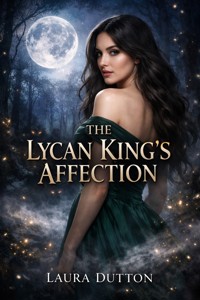 The Lycan King’s Affection - Laura Dutton - E-Book