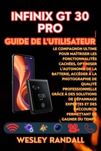 Infinix GT 30 Pro Guide de l'utilisateur - Wesley Randall - E-Book