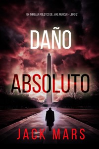 Daño absoluto (Un thriller político de Jake Mercer - Libro 2 - Jack Mars - E-Book