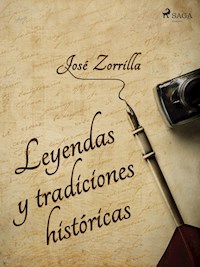 Leyendas y tradiciones históricas - José Zorrilla - E-Book