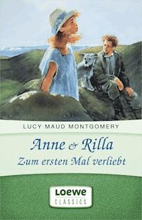 Anne & Rilla - Zum ersten Mal verliebt - Lucy Maud Montgomery - E-Book