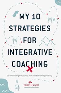 My 10 Strategies for Integrative Coaching - Vincent Lenhardt - E-Book