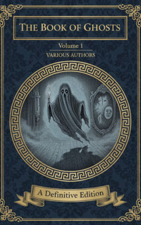 The Book of Ghosts (Volume 1) - Various Authors - kostenlos E-Book