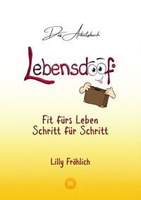 Lebensdoof® - Das Arbeitsbuch als praktischer Lebenskompass: Finanzen, Recht und Alltagstipps von der Steuererklärung über Arbeitsrecht, Mietrecht sowie Haushaltsführung - Lilly Fröhlich - E-Book