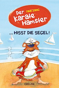 Der Karatehamster hisst die Segel - Tina Zang - E-Book