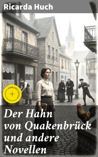 Der Hahn von Quakenbrück und andere Novellen - Ricarda Huch - E-Book