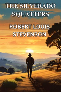 THE SILVERADO SQUATTERS(Illustrated) - ROBERT LOUIS STEVENSON - E-Book