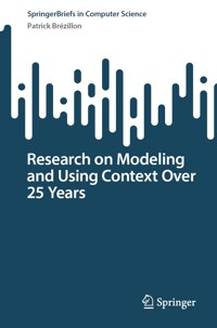 Research on Modeling and Using Context Over 25 Years - Patrick Brézillon - E-Book