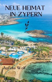 Neue Heimat in Zypern - Aurelia Wolf - E-Book