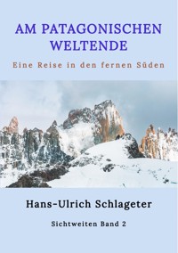 Am patagonischen Weltende - Hans-Ulrich Schlageter - E-Book