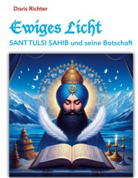 Ewiges Licht - Sant Tulsi Sahib und seine Botschaft - Doris Richter - E-Book