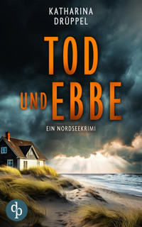 Tod und Ebbe | Der Nordseekrimi mit einer taffen Ermittlerin - Katharina Drüppel - E-Book