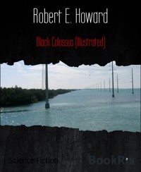 Black Colossus (Illustrated) - Robert E. Howard - E-Book