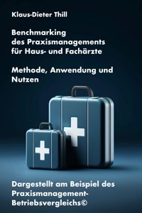 Benchmarking des Praxismanagements für Haus- und Fachärzte - Klaus-Dieter Thill - E-Book