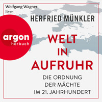 Welt in Aufruhr - Die Ordnung der Mächte im 21. Jahrhundert (Ungekürzte Lesung) - Herfried Münkler - Hörbuch