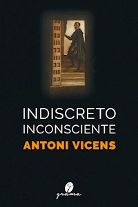Indiscreto inconsciente - Antoni Vicens - E-Book