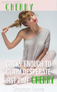 Cocky Enough To Claim Desperate First Time Cherry - Sharon Love - E-Book