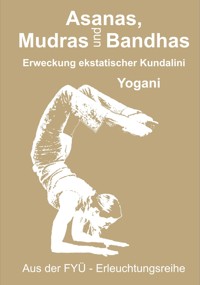 Asanas, Mudras und Bandhas - Yogani - E-Book