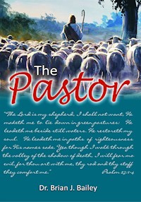 The Pastor - Dr. Brian J. Bailey - E-Book
