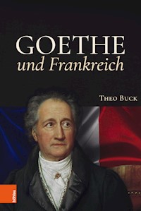 Goethe und Frankreich - Theo Buck - E-Book