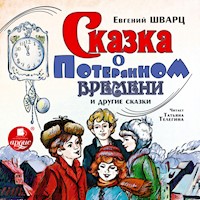 Сказка о потерянном времени и другие сказки - Евгений Шварц - Hörbuch
