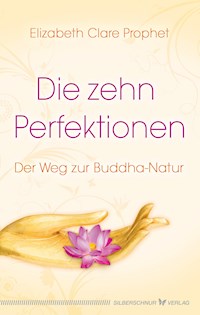 Die zehn Perfektionen - Elizabeth Clare Prophet - E-Book