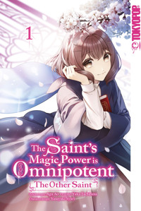 The Saint's Magic Power is Omnipotent: The Other Saint, Band 01 - Yuka Tachibana - E-Book