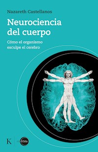 Neurociencia del cuerpo - Nazareth Castellanos - E-Book
