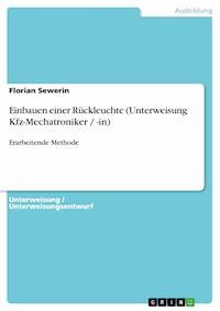 Einbauen einer Rückleuchte (Unterweisung Kfz-Mechatroniker / -in) - Florian Sewerin - E-Book