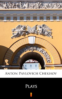 Plays - Anton Pavlovich Chekhov - E-Book
