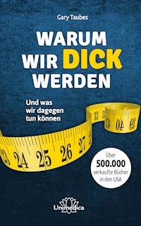 Warum wir dick werden - Gary Taubes - E-Book