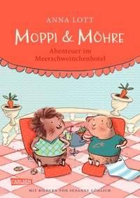 Moppi und Möhre - Abenteuer im Meerschweinchenhotel - Anna Lott - E-Book