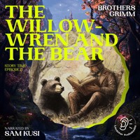 The Willow-Wren and the Bear (Story Time, Episode 11) - Brothers Grimm - Hörbuch