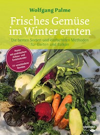 Frisches Gemüse im Winter ernten - Wolfgang Palme - E-Book