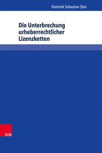 Die Unterbrechung urheberrechtlicher Lizenzketten - Dominik Sebastian Stier - E-Book