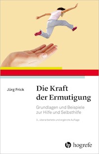 Die Kraft der Ermutigung - Jürg Frick - E-Book